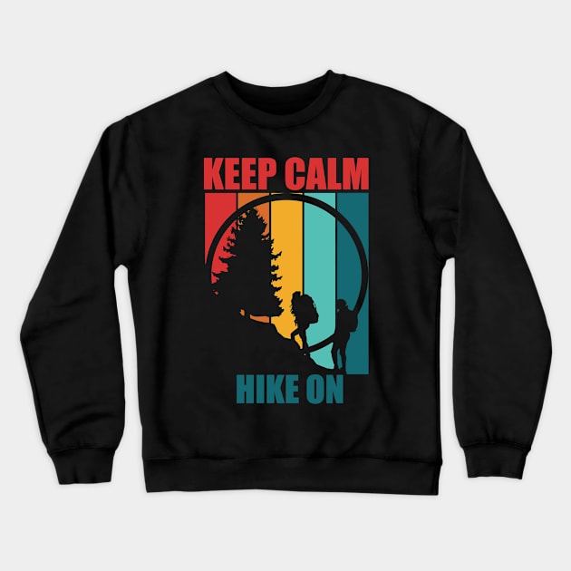 Keep Calm Hike On Crewneck Sweatshirt by eliteshirtsandmore